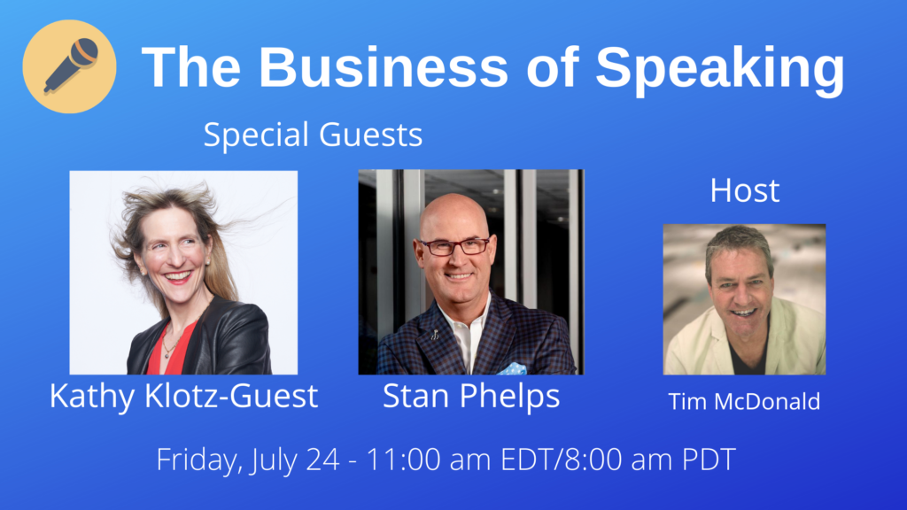 Scheduled date for Business of Speaking show with Kathy Klotz-Guest and Stan Phelps