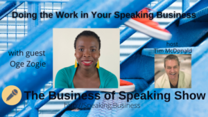 Doing the work in your speaking business with Oge Zogi